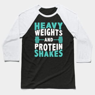 Heavy Weights And Protein Shakes Baseball T-Shirt